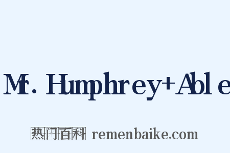 Mr.Humphrey+Able是什么意思的图片